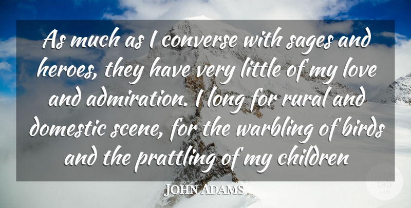 John Adams Quote About Love, Children, Hero: As Much As I Converse...