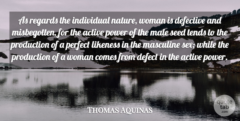 Thomas Aquinas Quote About Sex, Powerful, Perfect: As Regards The Individual Nature...
