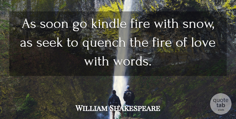 William Shakespeare Quote About Love, Romantic, Valentines Day: As Soon Go Kindle Fire...
