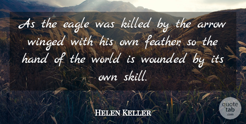 Helen Keller Quote About Eagles, Hands, Skills: As The Eagle Was Killed...