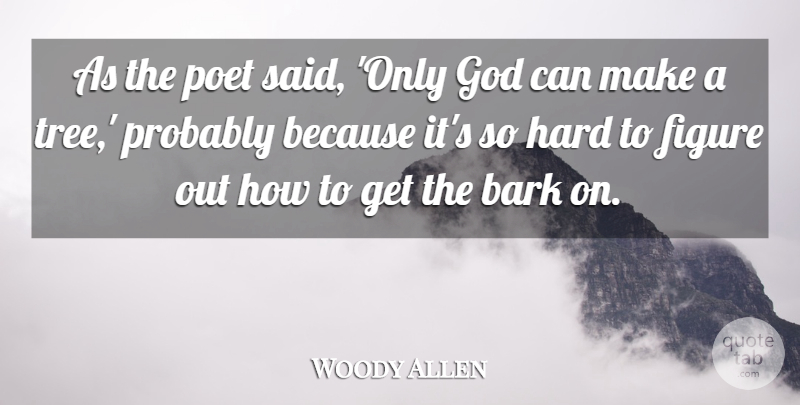 Woody Allen Quote About Sarcastic, Nature, Sarcasm: As The Poet Said Only...