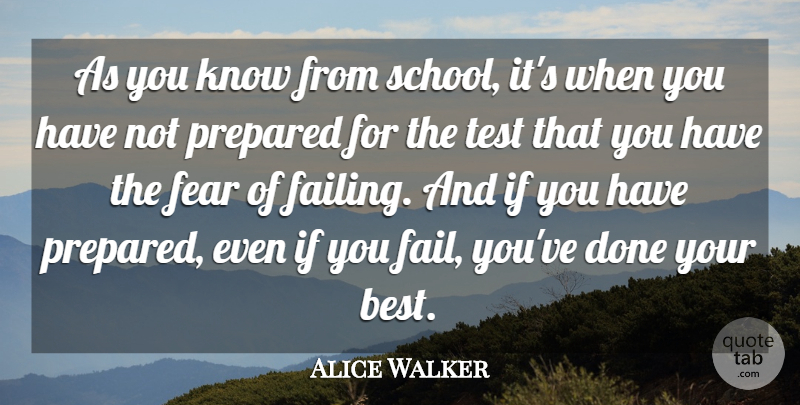 Alice Walker Quote About Fear, School, Done: As You Know From School...
