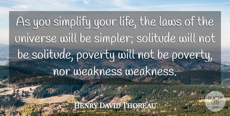 Henry David Thoreau Quote About Life, Peace, Simple: As You Simplify Your Life...