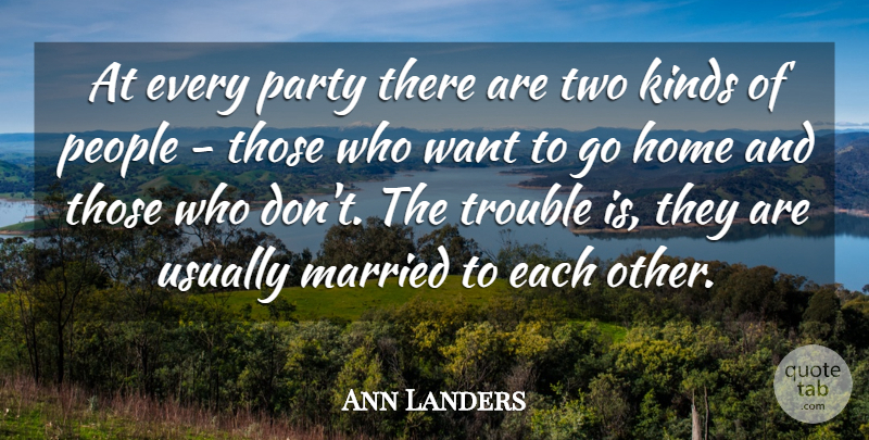 Ann Landers Quote About Funny, Hilarious, Party: At Every Party There Are...
