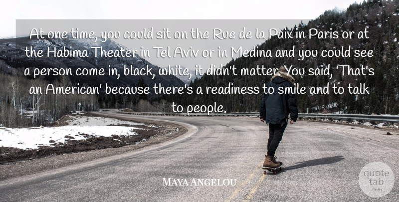 Maya Angelou Quote About Paris, White, People: At One Time You Could...