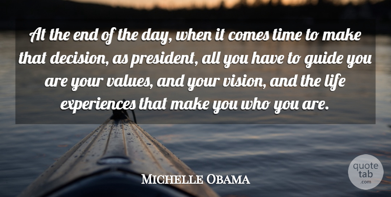 Michelle Obama Quote About Decision, Vision, The End Of The Day: At The End Of The...
