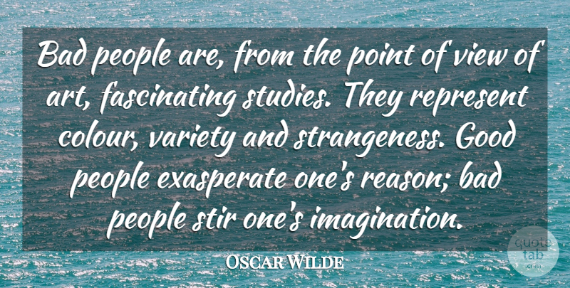 Oscar Wilde Quote About Art, Bad, Good, People, Point: Bad People Are From The...
