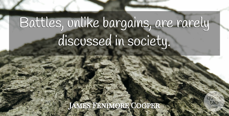 James F. Cooper Quote About Battle, Bargains: Battles Unlike Bargains Are Rarely...