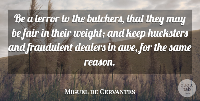 Miguel de Cervantes Quote About Fear, Integrity, Literature: Be A Terror To The...