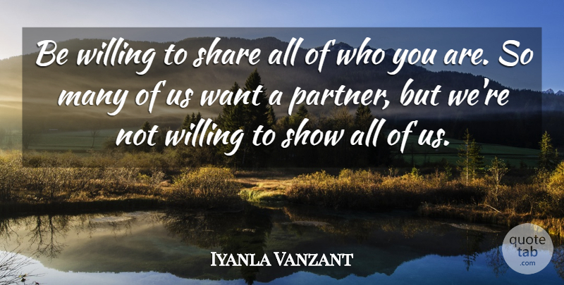 Iyanla Vanzant Quote About Want, Share, Partners: Be Willing To Share All...