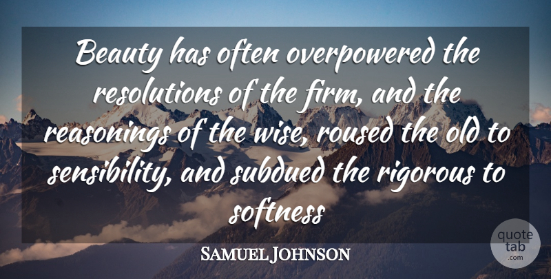 Samuel Johnson Quote About Beauty, Rigorous, Softness, Subdued: Beauty Has Often Overpowered The...