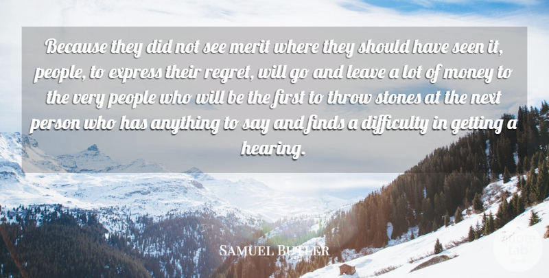 Samuel Butler Quote About Difficulty, Express, Finds, Leave, Merit: Because They Did Not See...