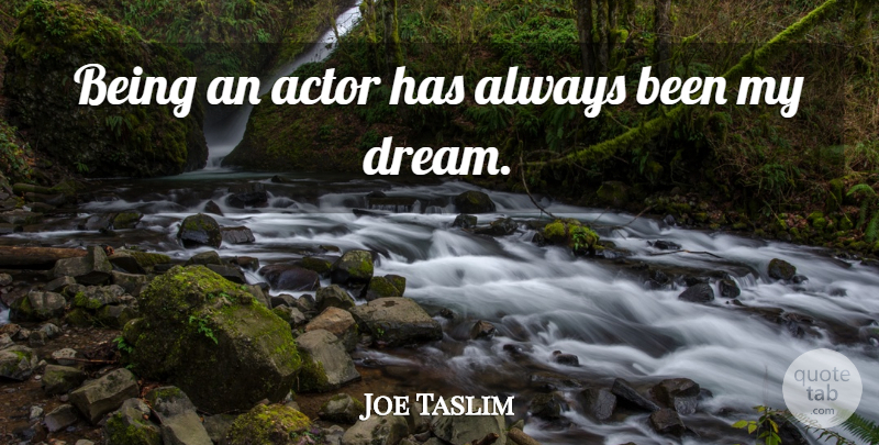 Joe Taslim Quote About undefined: Being An Actor Has Always...