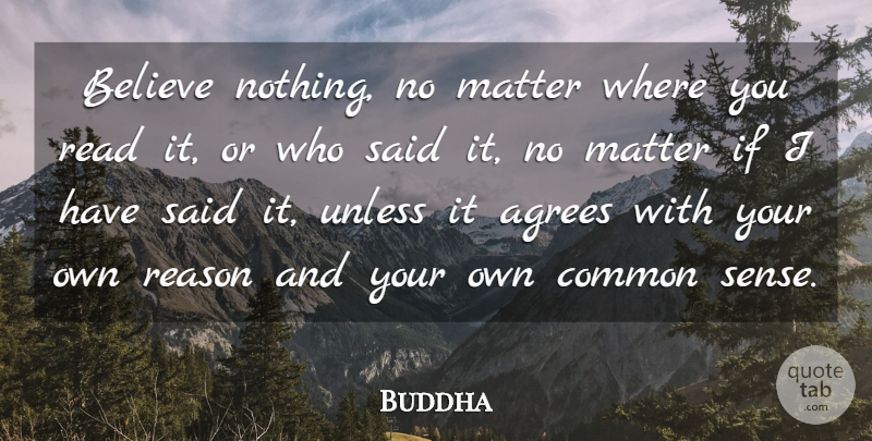 Buddha Quote About Anger, Believe, Common, Indian Leader, Matter: Believe Nothing No Matter Where...