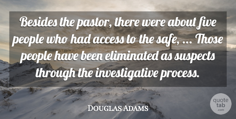 Douglas Adams Quote About Access, Besides, Eliminated, Five, People: Besides The Pastor There Were...