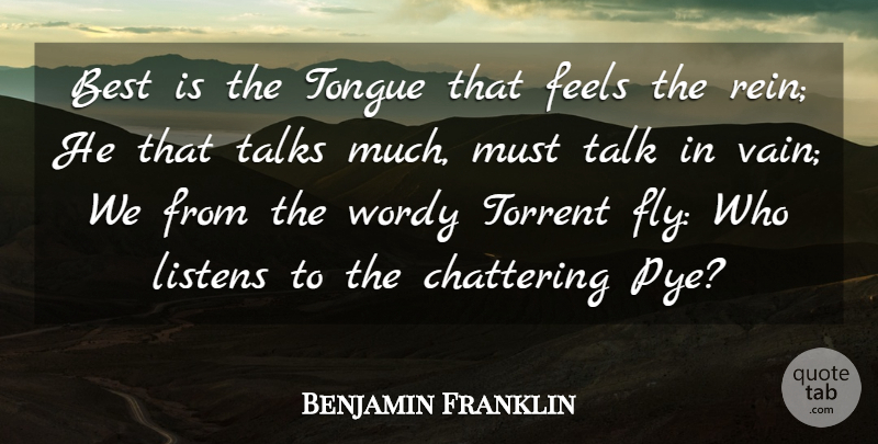 Benjamin Franklin Quote About Best, Feels, Listens, Talks, Tongue: Best Is The Tongue That...