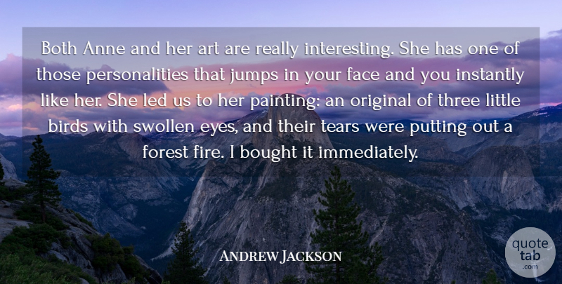 Andrew Jackson Quote About Anne, Art, Birds, Both, Bought: Both Anne And Her Art...