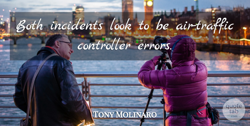 Tony Molinaro Quote About Both, Incidents: Both Incidents Look To Be...