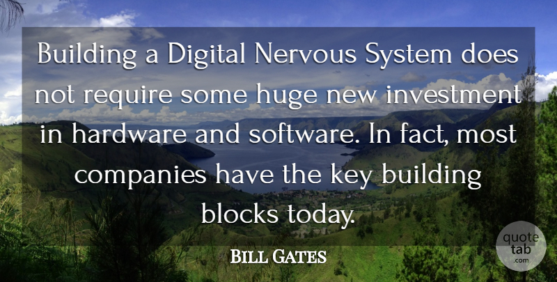 Bill Gates Quote About Blocks, Building, Companies, Digital, Hardware: Building A Digital Nervous System...