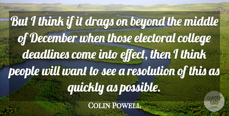 Colin Powell Quote About Beyond, College, Deadlines, December, Electoral: But I Think If It...