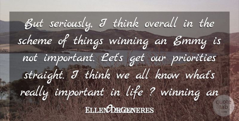Ellen DeGeneres Quote About Reality, Thinking, Winning: But Seriously I Think Overall...