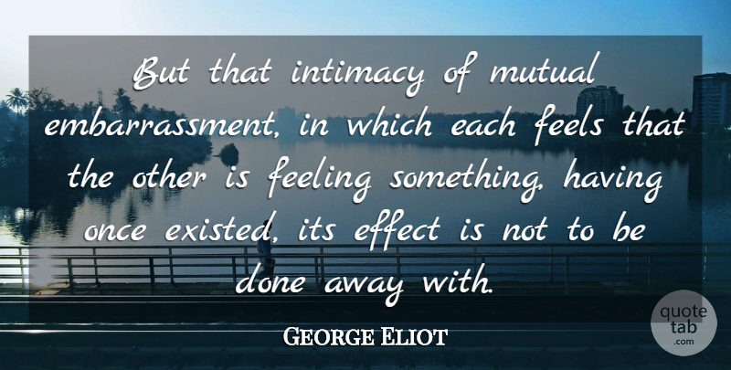 George Eliot Quote About Heartbreak, Judging, Feelings: But That Intimacy Of Mutual...