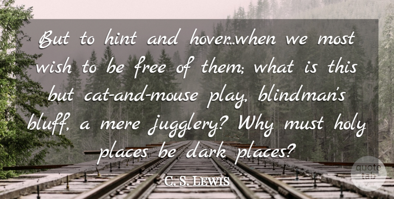 C. S. Lewis Quote About Dark, Free, Holy, Mere, Places: But To Hint And Hover...