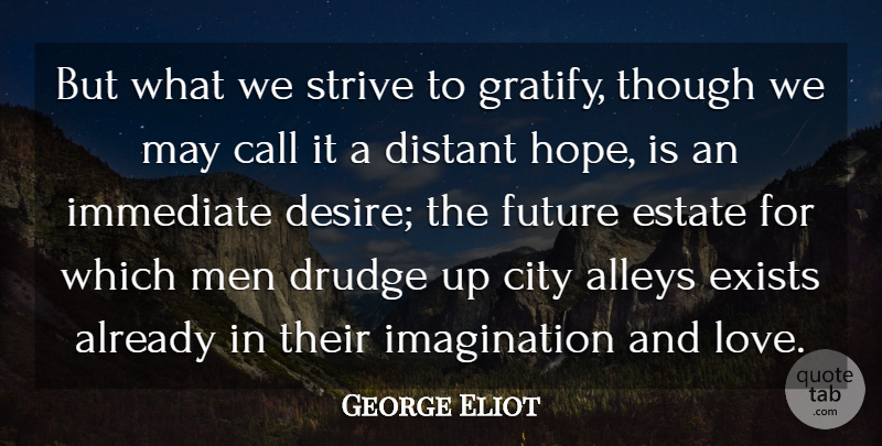 George Eliot Quote About Love, Men, Cities: But What We Strive To...