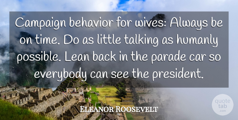 Eleanor Roosevelt Quote About Talking, Wife, Car: Campaign Behavior For Wives Always...