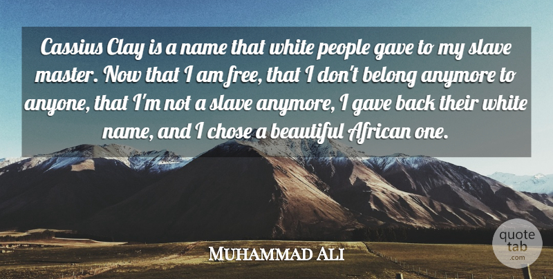 Muhammad Ali Quote About Beautiful, Names, White: Cassius Clay Is A Name...
