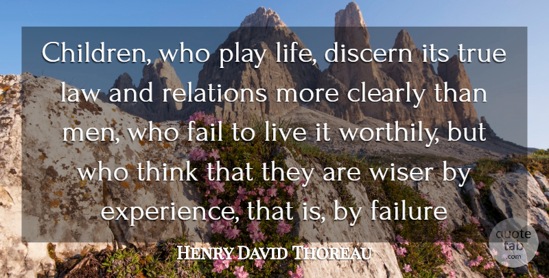 Henry David Thoreau Quote About Life, Children, Men: Children Who Play Life Discern...