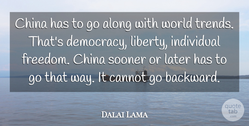 Dalai Lama Quote About Liberty, Democracy, World: China Has To Go Along...