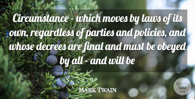 Mark Twain Quote About Moving, Party, Law: Circumstance Which Moves By Laws...