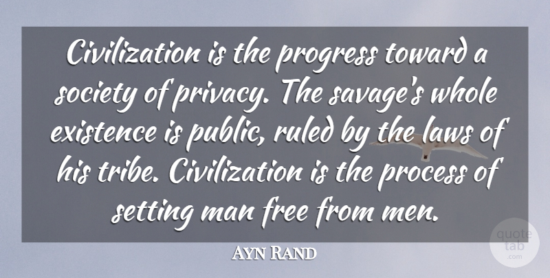 Ayn Rand Quote About Inspirational, Men, Progress Of Society: Civilization Is The Progress Toward...