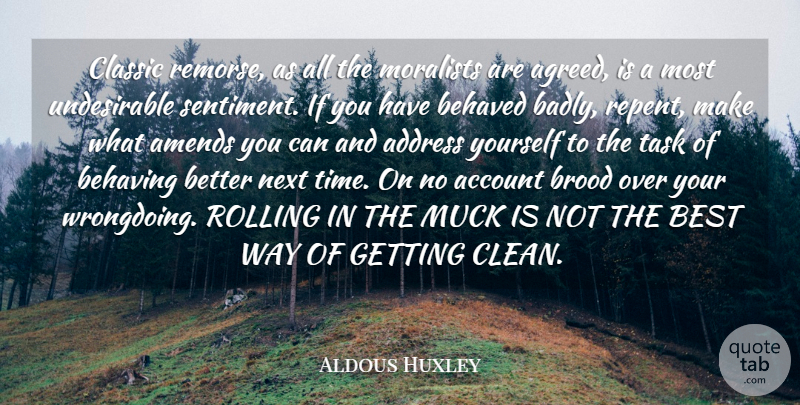 Aldous Huxley Quote About Account, Address, Amends, Behaved, Behaving: Classic Remorse As All The...