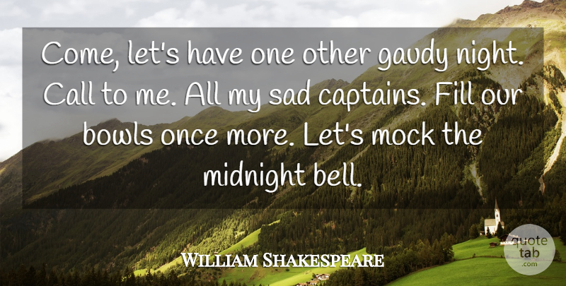 William Shakespeare Quote About Bowls, Call, Fill, Gaudy, Midnight: Come Lets Have One Other...
