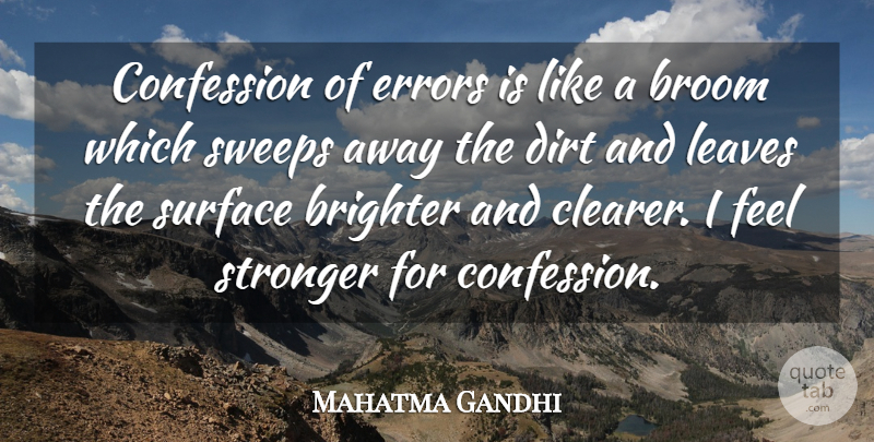 Mahatma Gandhi Quote About Leadership, Errors, Stronger: Confession Of Errors Is Like...