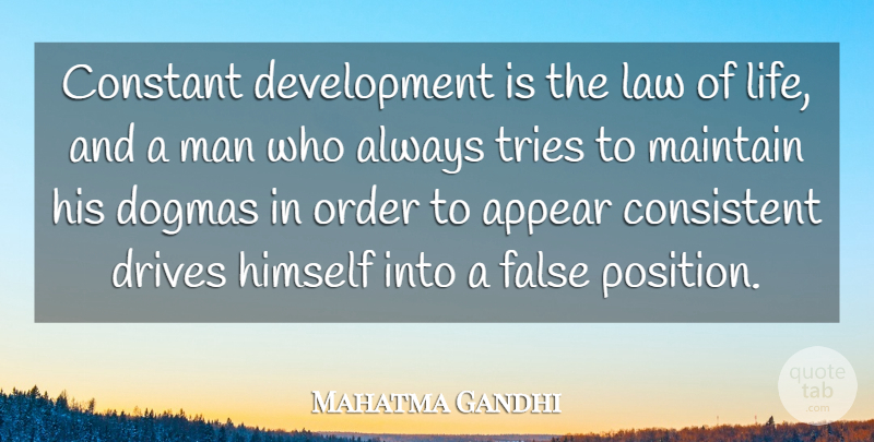 Mahatma Gandhi Quote About Inspirational, Men, Order: Constant Development Is The Law...