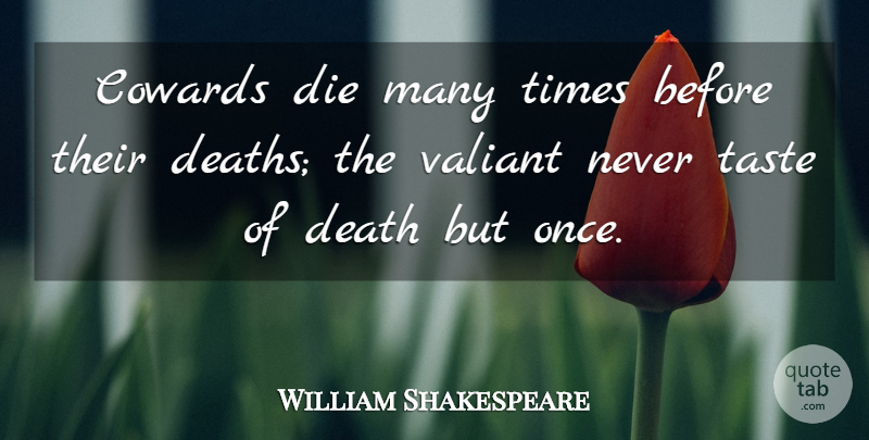 William Shakespeare Quote About Success, Death, Veterans Day: Cowards Die Many Times Before...