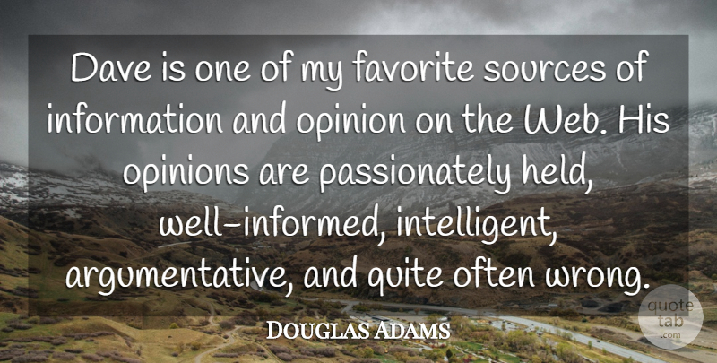 Douglas Adams Quote About Dave, Favorite, Information, Opinion, Opinions: Dave Is One Of My...