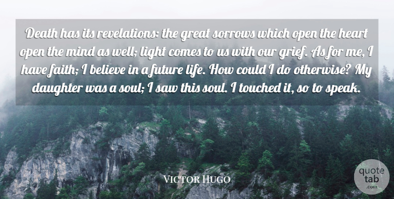 Victor Hugo Quote About Believe, Daughter, Death, Faith, Future: Death Has Its Revelations The...