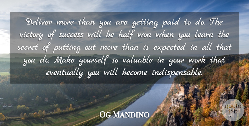 Og Mandino Quote About Success, Exercise, Secret: Deliver More Than You Are...