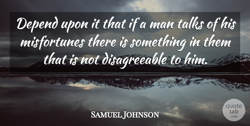 Samuel Johnson Quote About Failure, Men, Misery: Depend Upon It That If...