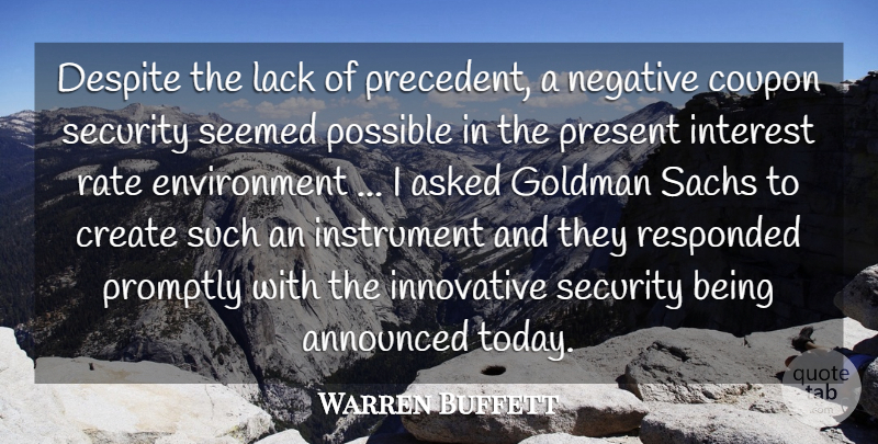 Warren Buffett Quote About Announced, Asked, Create, Despite, Environment: Despite The Lack Of Precedent...