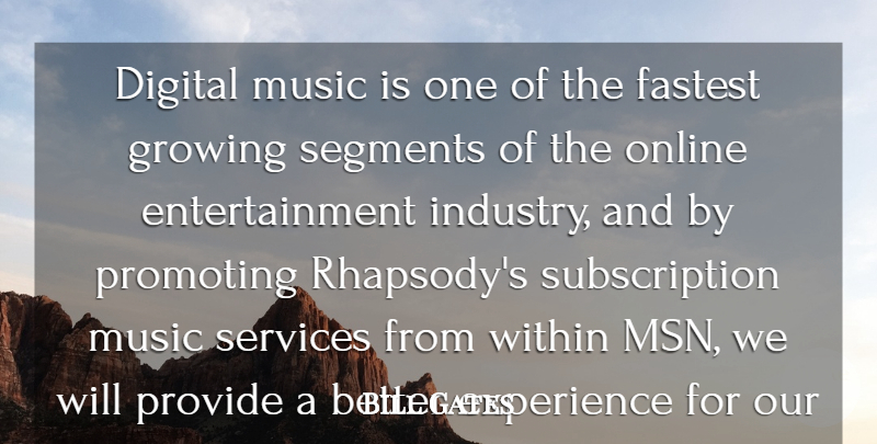Bill Gates Quote About Digital, Entertainment, Experience, Fastest, Growing: Digital Music Is One Of...