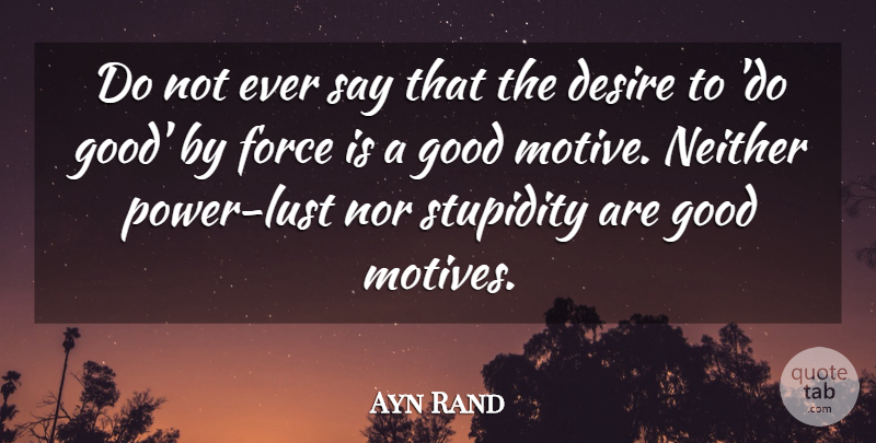 Ayn Rand Quote About Peace, War, Stupid: Do Not Ever Say That...