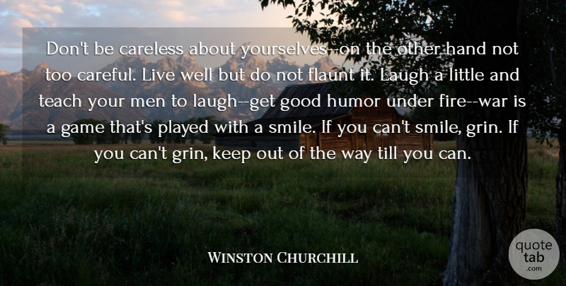 Winston Churchill Quote About War, Caring, Men: Dont Be Careless About Yourselves...