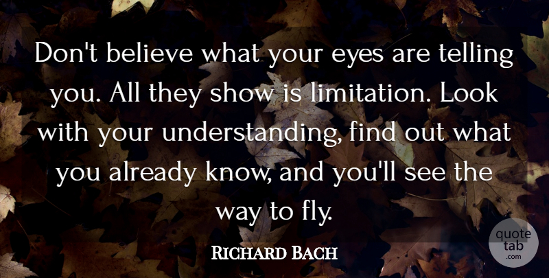 Richard Bach Quote About Motivational, Depression, Believe: Dont Believe What Your Eyes...