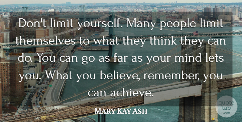 Mary Kay Ash Quote About Inspirational, Motivational, Success: Dont Limit Yourself Many People...