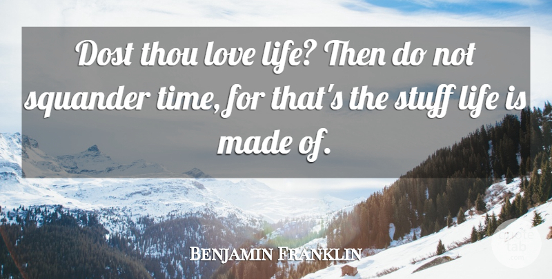 John Updike Quote About Time, Love Life, Stuff: Dost Thou Love Life Then...
